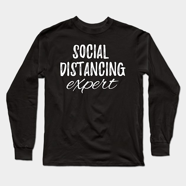 Social Distancing Expert Long Sleeve T-Shirt by ThrivingTees